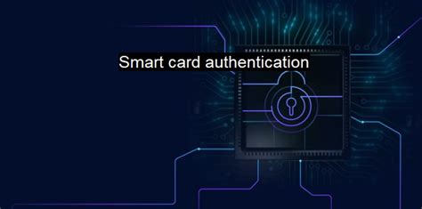 windows security asks for smart card|what is smart card authentication.